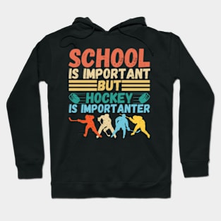 School is important But Hockey is importanter Hoodie